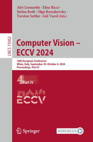 Title: Computer Vision - ECCV 2024: 18th European Conference, Milan, Italy, September 29-October 4, 2024, Proceedings, Part IV, Author: Ales Leonardis