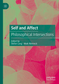 Title: Self and Affect: Philosophical Intersections, Author: Stefan Lang
