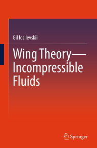 Title: Wing Theory-Incompressible Fluids, Author: Gil Iosilevskii