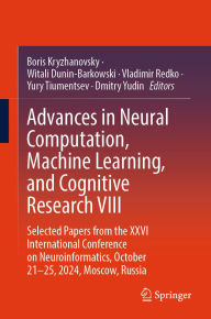 Title: Advances in Neural Computation, Machine Learning, and Cognitive Research VIII: Selected Papers from the XXVI International Conference on Neuroinformatics, October 21-25, 2024, Moscow, Russia, Author: Boris Kryzhanovsky