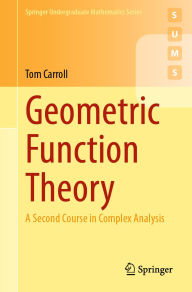 Title: Geometric Function Theory: A Second Course in Complex Analysis, Author: Tom Carroll