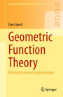 Geometric Function Theory: A Second Course in Complex Analysis