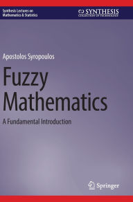 Title: Fuzzy Mathematics: A Fundamental Introduction, Author: Apostolos Syropoulos