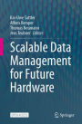 Scalable Data Management for Future Hardware