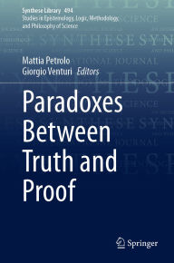 Title: Paradoxes Between Truth and Proof, Author: Mattia Petrolo
