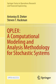 Title: QPLEX: A Computational Modeling and Analysis Methodology for Stochastic Systems, Author: Antonius B. Dieker