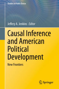 Title: Causal Inference and American Political Development: New Frontiers, Author: Jeffery A. Jenkins