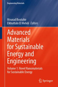 Title: Advanced Materials for Sustainable Energy and Engineering: Volume 1: Novel Nanomaterials for Sustainable Energy, Author: Mourad Boutahir