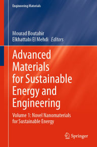 Title: Advanced Materials for Sustainable Energy and Engineering: Volume 1: Novel Nanomaterials for Sustainable Energy, Author: Mourad Boutahir