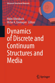 Title: Dynamics of Discrete and Continuum Structures and Media, Author: Holm Altenbach