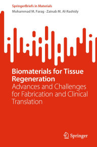 Title: Biomaterials for Tissue Regeneration: Advances and Challenges for Fabrication and Clinical Translation, Author: Mohammad M. Farag