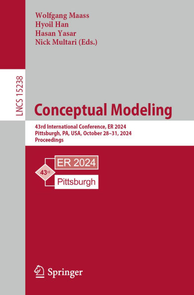Conceptual Modeling: 43rd International Conference, ER 2024, Pittsburgh, PA, USA, October 28-31, 2024, Proceedings