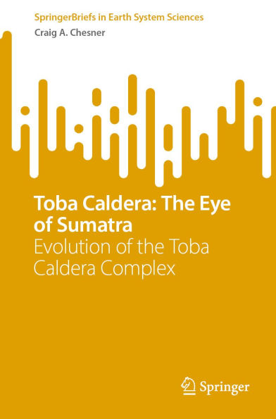 Toba Caldera: The Eye of Sumatra: Evolution of the Toba Caldera Complex