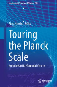 Title: Touring the Planck Scale: Antonio Aurilia Memorial Volume, Author: Piero Nicolini