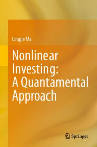Title: Nonlinear Investing: A Quantamental Approach, Author: Lingjie Ma