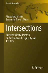 Title: Intersections: Interdisciplinary Research on Architecture, Design, City and Territory, Author: Magdalena Vicuña