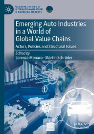 Title: Emerging Auto Industries in a World of Global Value Chains: Actors, Policies and Structural Issues, Author: Lorenza Monaco