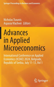 Title: Advances in Applied Microeconomics: International Conference on Applied Economics (ICOAE) 2024, Belgrade, Republic of Serbia, July 11-13, Vol 1, Author: Nicholas Tsounis
