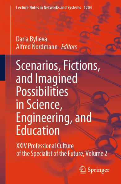 Scenarios, Fictions, and Imagined Possibilities in Science, Engineering, and Education: XXIV Professional Culture of the Specialist of the Future, Volume 2