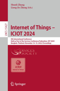 Title: Internet of Things - ICIOT 2024: 9th International Conference, Held as Part of the Services Conference Federation, SCF 2024, Bangkok, Thailand, November 16-19, 2024, Proceedings, Author: Shunli Zhang
