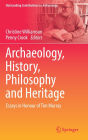 Archaeology, History, Philosophy and Heritage: Essays in Honour of Tim Murray