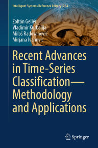 Title: Recent Advances in Time-Series Classification-Methodology and Applications, Author: Zoltán Gellér