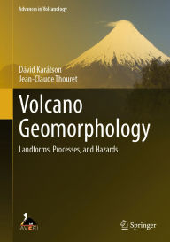 Title: Volcano Geomorphology: Landforms, Processes, and Hazards, Author: Dávid Karátson