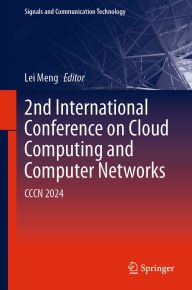 Title: 2nd International Conference on Cloud Computing and Computer Networks: CCCN 2024, Author: Lei Meng