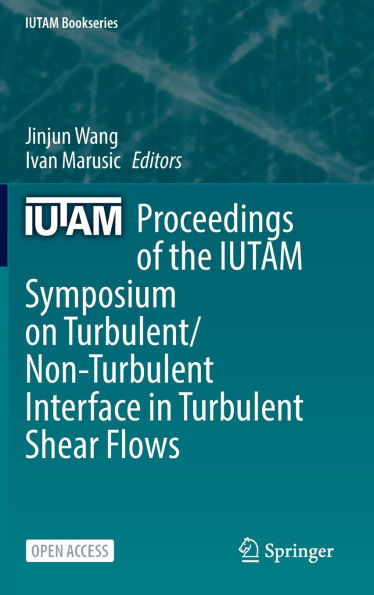 Proceedings of the IUTAM Symposium on Turbulent/Non-Turbulent Interface in Turbulent Shear Flows