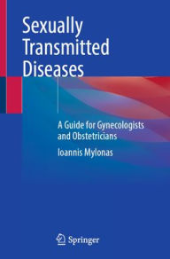 Title: Sexually Transmitted Diseases: A Guide for Gynecologists and Obstetricians, Author: Ioannis Mylonas