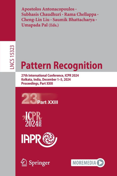 Pattern Recognition: 27th International Conference, ICPR 2024, Kolkata, India, December 1-5, 2024, Proceedings, Part XXIII