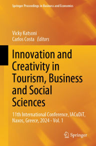 Title: Innovation and Creativity in Tourism, Business and Social Sciences: 11th International Conference, IACuDiT, Naxos, Greece, 2024 - Vol. 1, Author: Vicky Katsoni