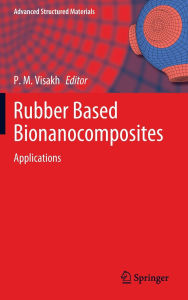 Title: Rubber Based Bionanocomposites: Applications, Author: P. M. Visakh