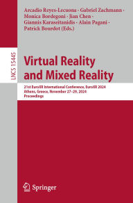 Title: Virtual Reality and Mixed Reality: 21st EuroXR International Conference, EuroXR 2024, Athens, Greece, November 27-29, 2024, Proceedings, Author: Arcadio Reyes-Lecuona