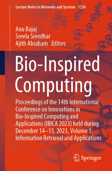 Bio-Inspired Computing: Proceedings of the 14th International Conference on Innovations in Bio-Inspired Computing and Applications (IBICA 2023) held during December 14-15, 2023, Volume 3: Information Retrieval and Applications