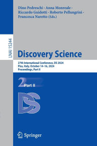 Title: Discovery Science: 27th International Conference, DS 2024, Pisa, Italy, October 14-16, 2024, Proceedings, Part II, Author: Dino Pedreschi