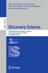 Title: Discovery Science: 27th International Conference, DS 2024, Pisa, Italy, October 14-16, 2024, Proceedings, Part II, Author: Dino Pedreschi