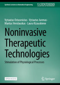 Title: Noninvasive Therapeutic Technologies: Stimulation of Physiological Processes, Author: Vytautas Ostasevicius