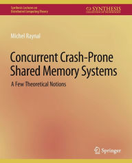 Title: Concurrent Crash-Prone Shared Memory Systems: A Few Theoretical Notions, Author: Michel Raynal