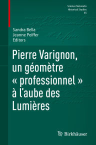 Title: Pierre Varignon, un géomètre « professionnel » à l'aube des Lumières, Author: Sandra Bella