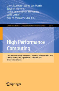 Title: High Performance Computing: 11th Latin American High Performance Computing Conference, CARLA 2024, Santiago de Chile, Chile, September 30 - October 4, 2024, Revised Selected Papers, Author: Ginés Guerrero