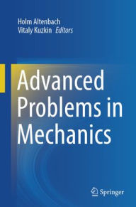 Title: Advanced Problems in Mechanics, Author: Holm Altenbach