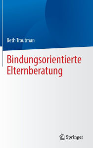 Title: Bindungsorientierte Elternberatung, Author: Beth Troutman