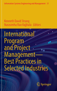 Title: International Program and Project Management - Best Practices in Selected Industries, Author: Kenneth David Strang