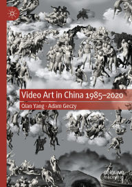 Title: Video Art in China 1985-2020, Author: Qian Yang