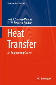 Title: Heat Transfer: An Engineering Course, Author: José R. Simões-Moreira