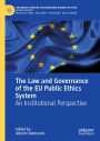 The Law and Governance of the EU Public Ethics System: An Institutional Perspective