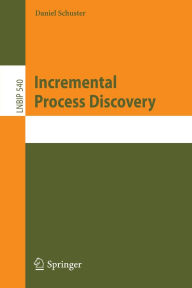Title: Incremental Process Discovery, Author: Daniel Schuster