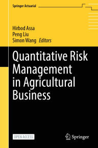 Title: Quantitative Risk Management in Agricultural Business, Author: Hirbod Assa