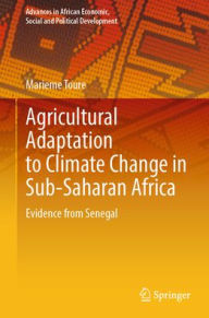 Title: Agricultural Adaptation to Climate Change in Sub-Saharan Africa: Evidence from Senegal, Author: Marieme Toure